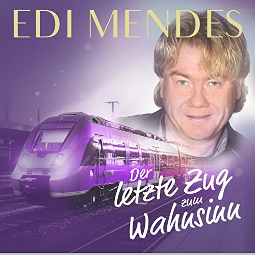 Edi Mendes - Der letzte Zug zum Wahnsinn Edi Mendes - Der letzte Zug zum Wahnsinn