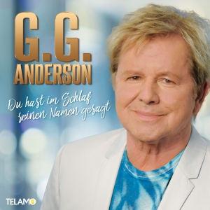 G.G. Anderson - Du hast im Schlaf seinen Namen gesagt G.G. Anderson - Du hast im Schlaf seinen Namen gesagt
