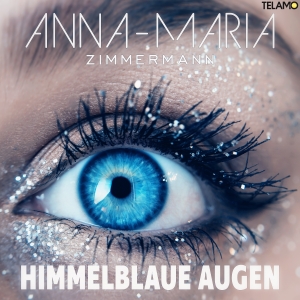 Anna-Maria Zimmermann - Himmelblaue Augen Anna-Maria Zimmermann - Himmelblaue Augen