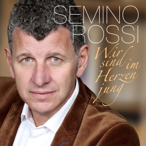 Semino Rossi - Wir sind im Herzen jung Semino Rossi - Wir sind im Herzen jung