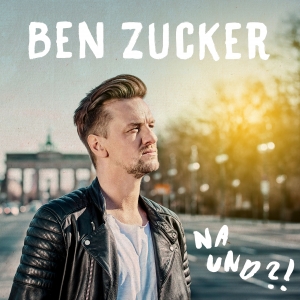 Ben Zucker - Na und?! Ben Zucker - Na und?!
