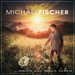 Michael Fischer - Mehr als mein Leben Michael Fischer - Mehr als mein Leben