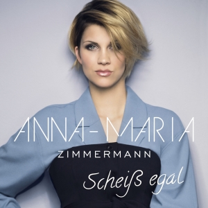 Anna-Maria Zimmermann - Scheiß egal Anna-Maria Zimmermann - Scheiß egal
