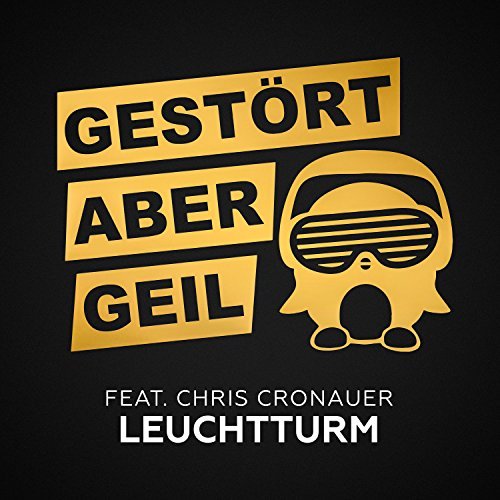 Gestört aber GeiL feat. Chris Cronauer - Leuchtturm Gestört aber GeiL feat. Chris Cronauer - Leuchtturm