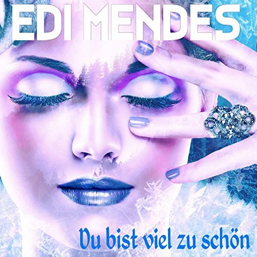Edi Mendes - Du bist viel zu schön Edi Mendes - Du bist viel zu schön