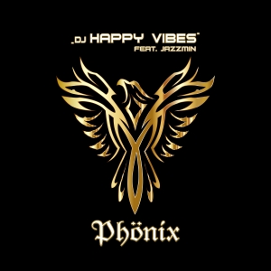 DJ Happy Vibes feat. Jazzmin - Phönix DJ Happy Vibes feat. Jazzmin - Phönix