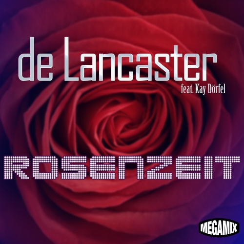 De Lancaster feat. Kay Dörfel - Rosenzeit De Lancaster feat. Kay Dörfel - Rosenzeit