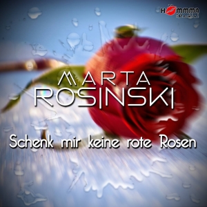Marta Rosinski - Schenk mir keine rote Rosen Marta Rosinski - Schenk mir keine rote Rosen