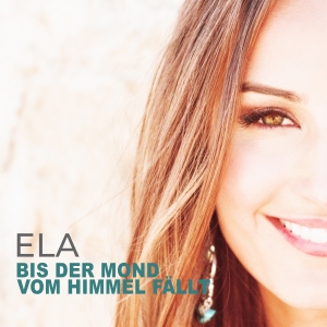 Ela - Bis der Mond vom Himmel fällt Ela - Bis der Mond vom Himmel fällt