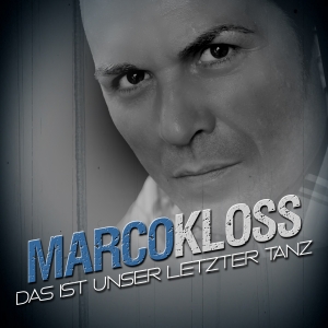 Marco Kloss - Das ist unser letzter Tanz Marco Kloss - Das ist unser letzter Tanz