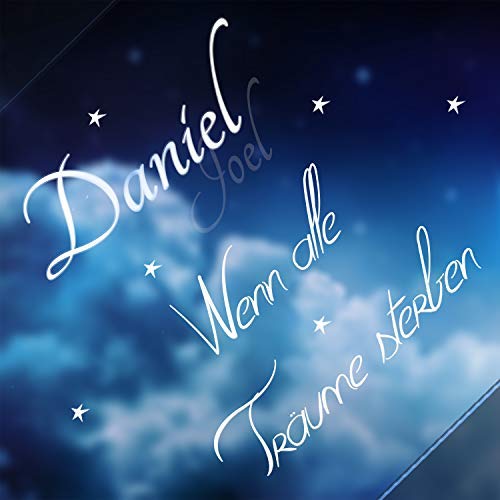 Daniel Joel - Wenn alle Träume sterben Daniel Joel - Wenn alle Träume sterben
