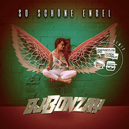 DJ Bonzay & Anstandslos & Durchgeknallt - So schöne Engel DJ Bonzay & Anstandslos & Durchgeknallt - So schöne Engel