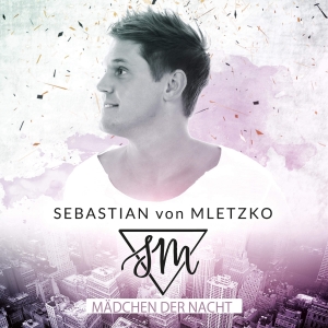 Sebastian von Mletzko - Mädchen der Nacht Sebastian von Mletzko - Mädchen der Nacht