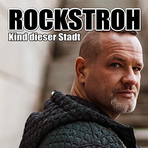 Rockstroh - Kind dieser Stadt Rockstroh - Kind dieser Stadt