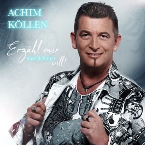 Achim Köllen - Erzähl mir was ich hören will Achim Köllen - Erzähl mir was ich hören will