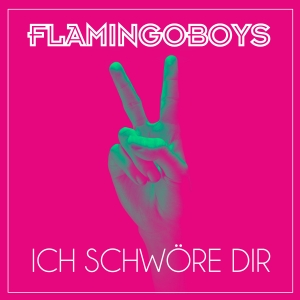 Flamingoboys - Ich schwöre Dir Flamingoboys - Ich schwöre Dir