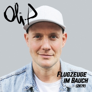 Oli. P - Flugzeuge im Bauch (2K19) Oli. P - Flugzeuge im Bauch (2K19)