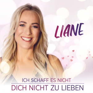 Liane - Ich schaff es nicht dich nicht zu lieben Liane - Ich schaff es nicht dich nicht zu lieben