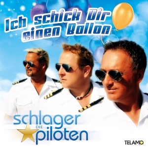 Die Schlagerpiloten - Ich schick Dir einen Ballon Die Schlagerpiloten - Ich schick Dir einen Ballon