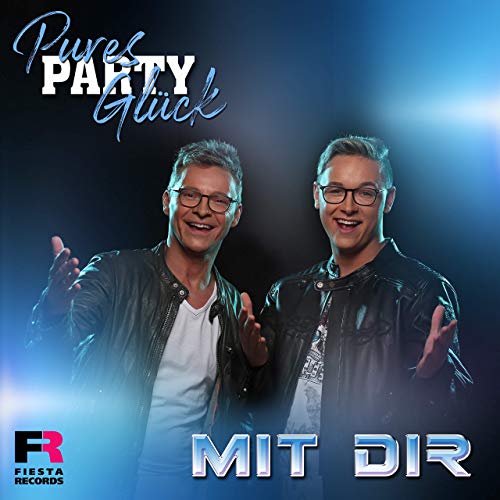 Pures Party Glück - Mit dir Pures Party Glück - Mit dir