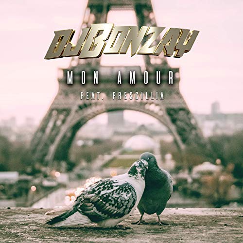 DJ Bonzay feat. Prescillia - Mon Amour DJ Bonzay feat. Prescillia - Mon Amour