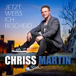Chriss Martin - Jetzt weiss ich Bescheid Chriss Martin - Jetzt weiss ich Bescheid