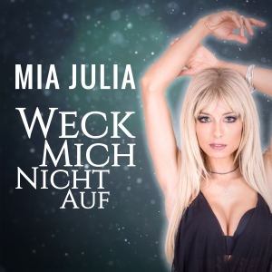 Mia Julia - Weck mich nicht auf Mia Julia - Weck mich nicht auf