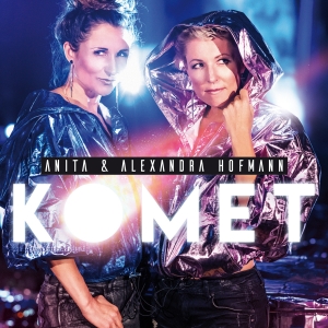 Anita & Alexandra Hofmann - Komet Anita & Alexandra Hofmann - Komet