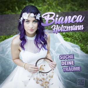 Bianca Holzmann - Suche deine Träume Bianca Holzmann - Suche deine Träume