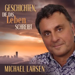 Michael Larsen - Geschichten, die das Leben schreibt Michael Larsen - Geschichten, die das Leben schreibt