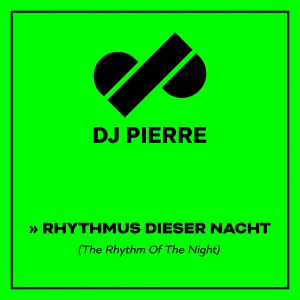 DJ Pierre - Rhythmus Dieser Nacht DJ Pierre - Rhythmus Dieser Nacht