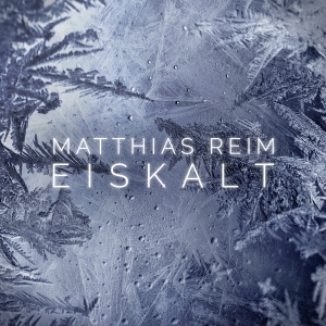 Matthias Reim - Eiskalt Matthias Reim - Eiskalt