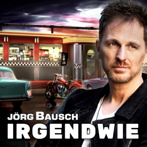 Jörg Bausch - Irgendwie Jörg Bausch - Irgendwie