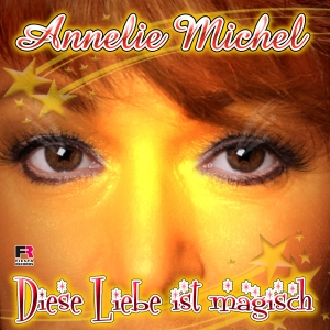 Annelie Michel - Diese Liebe ist magisch Annelie Michel - Diese Liebe ist magisch