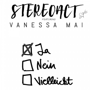 Stereoact feat. Vanessa Mai - Ja Nein Vielleicht Stereoact feat. Vanessa Mai - Ja Nein Vielleicht
