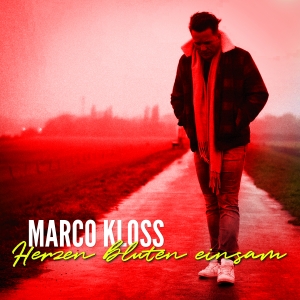 Marco Kloss - Herzen bluten einsam Marco Kloss - Herzen bluten einsam