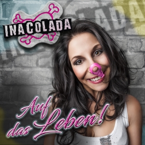 Ina Colada - Auf das Leben! Ina Colada - Auf das Leben!
