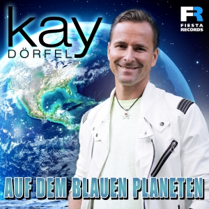 Kay Dörfel - Auf dem blauen Planeten Kay Dörfel - Auf dem blauen Planeten