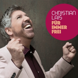 Christian Lais - Für immer frei Christian Lais - Für immer frei
