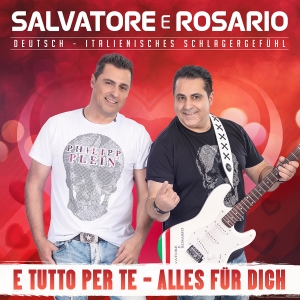 Salvatore e Rosario - E tutto per te (Alles für Dich) Salvatore e Rosario - E tutto per te (Alles für Dich)