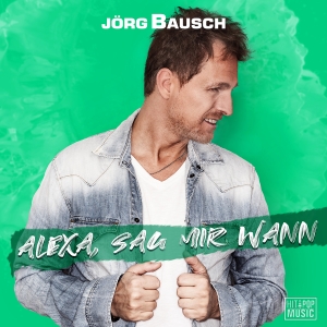 Jörg Bausch - Alexa, sag mir wann Jörg Bausch - Alexa, sag mir wann