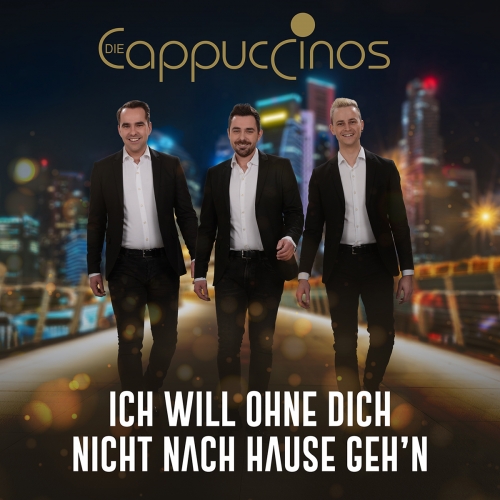 Die Cappuccinos - Ich will ohne dich nicht nach Hause geh��´n Die Cappuccinos - Ich will ohne dich nicht nach Hause geh��´n