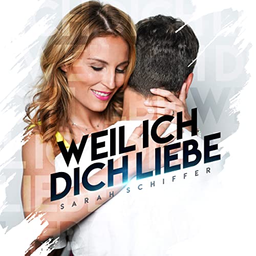 Sarah Schiffer - Weil ich Dich liebe Sarah Schiffer - Weil ich Dich liebe