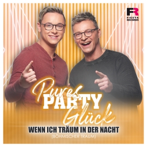 Pures Party Glück - Wenn ich träum in der Nacht (Böhmischer Traum) Pures Party Glück - Wenn ich träum in der Nacht (Böhmischer Traum)