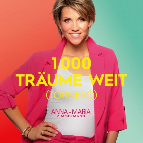 Anna-Maria Zimmermann - 1000 Träume weit (Torneró) (Version 2020) Anna-Maria Zimmermann - 1000 Träume weit (Torneró) (Version 2020)