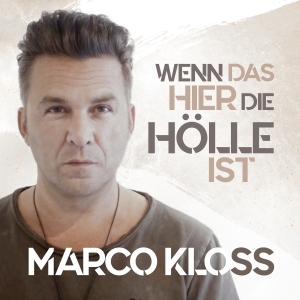 Marco Kloss - Wenn das hier die Hölle ist Marco Kloss - Wenn das hier die Hölle ist