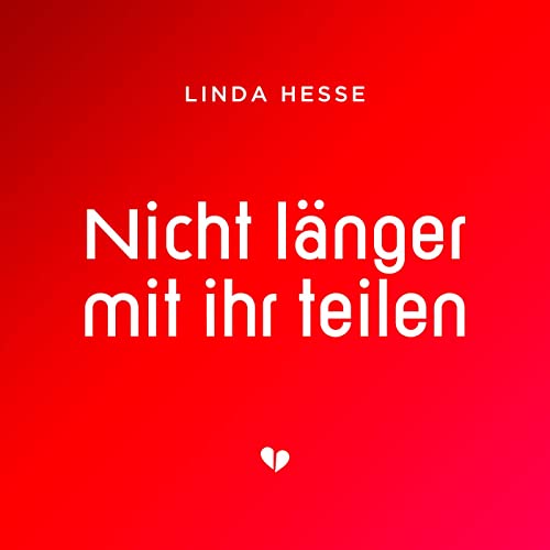 Linda Hesse - Nicht länger mit ihr teilen Linda Hesse - Nicht länger mit ihr teilen