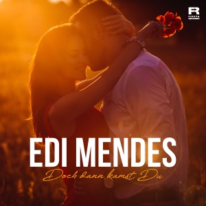 Edi Mendes - Doch dann kamst Du Edi Mendes - Doch dann kamst Du