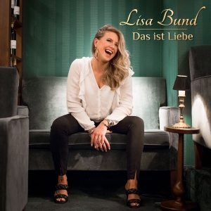 Lisa Bund - Das ist Liebe Lisa Bund - Das ist Liebe