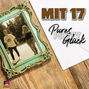 Pures Party Glück - Mit 17 Pures Party Glück - Mit 17